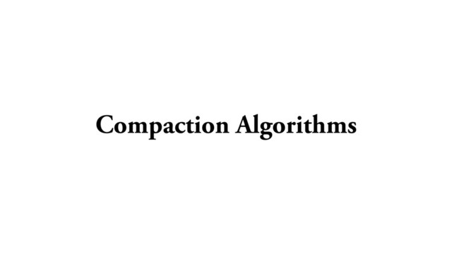 Compaction Algorithms
