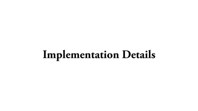 Implementation Details
