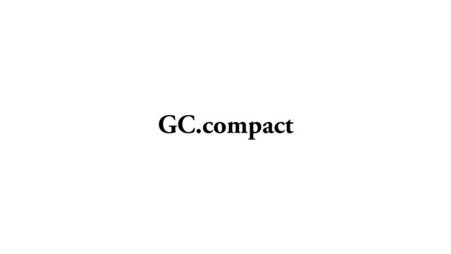 GC.compact

