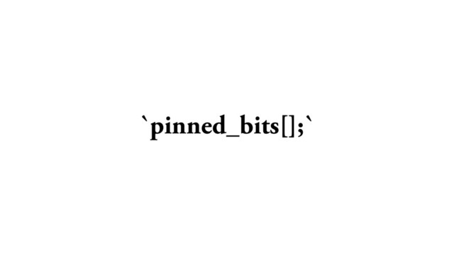 `pinned_bits[];`
