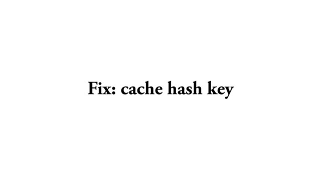 Fix: cache hash key
