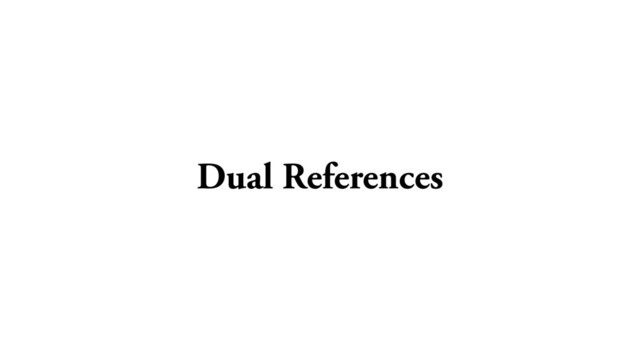 Dual References
