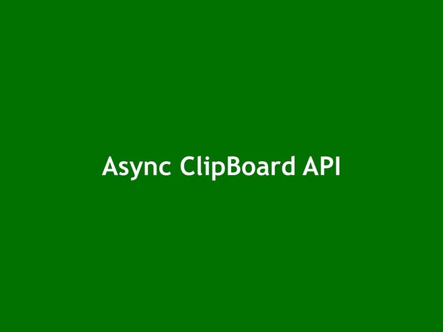 Async ClipBoard API

