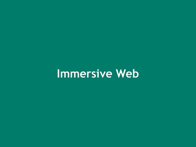 Immersive Web
