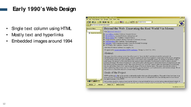 12
• Single text column using HTML
• Mostly text and hyperlinks
• Embedded images around 1994
Early 1990’s Web Design
