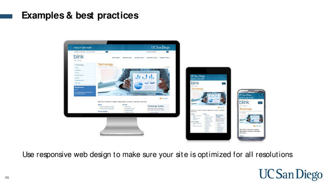 46
Examples & best practices
Use responsive web design to make sure your site is optimized for all resolutions
