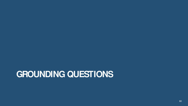 80
GROUNDING QUESTIONS
