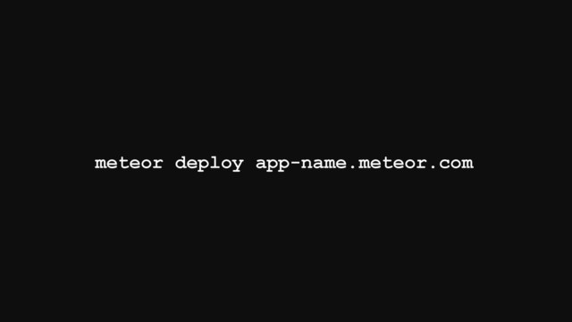 meteor deploy app-name.meteor.com
