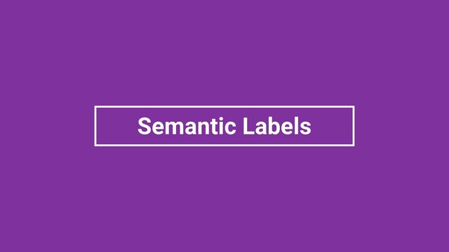 Semantic Labels
