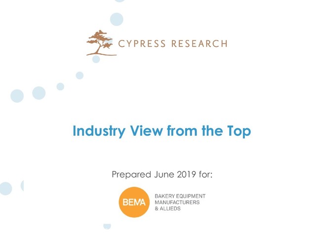 1
Industry View from the Top
Prepared June 2019 for:
Baking & Snack Economic Census of Manufacturers Analysis
