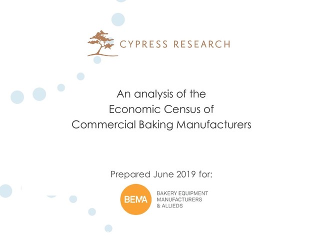 2
An analysis of the
Economic Census of
Commercial Baking Manufacturers
Prepared June 2019 for:
Baking & Snack Economic Census of Manufacturers Analysis
