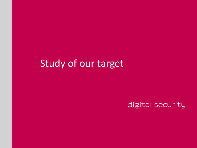 Study of our target
