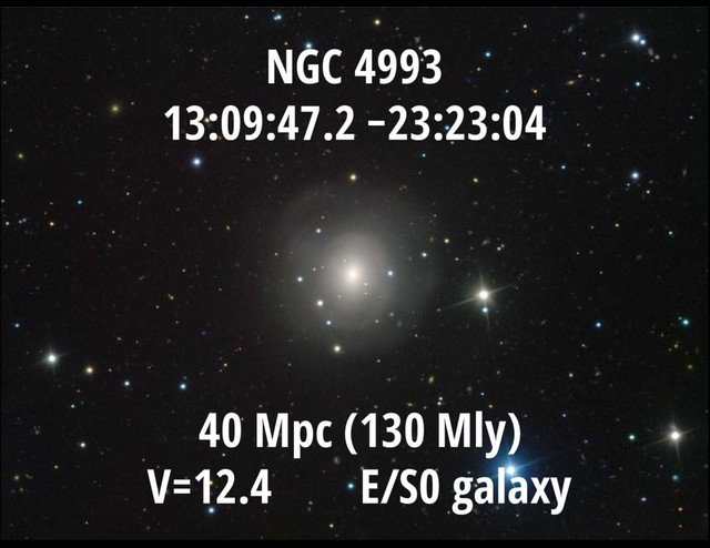 V = 13.3 mag
NGC 4993
13:09:47.2 −23:23:04
40 Mpc (130 Mly)
V=12.4 E/S0 galaxy

