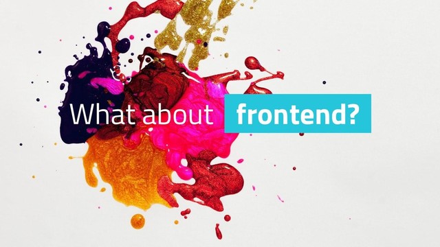 What about frontend?
