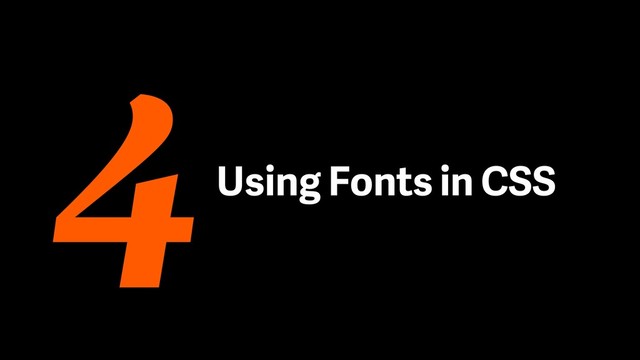 Using Fonts in CSS
4
