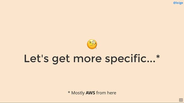 🧐
Let's get more specific...*
@loige
* Mostly AWS from here
20
