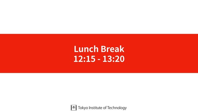 Lunch Break
12:15 - 13:20
