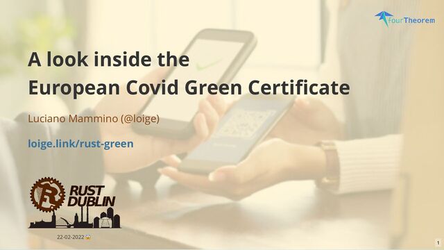 A look inside the
European Covid Green Certiﬁcate
Luciano Mammino ( )
@loige
loige.link/rust-green
22-02-2022
😱
1
