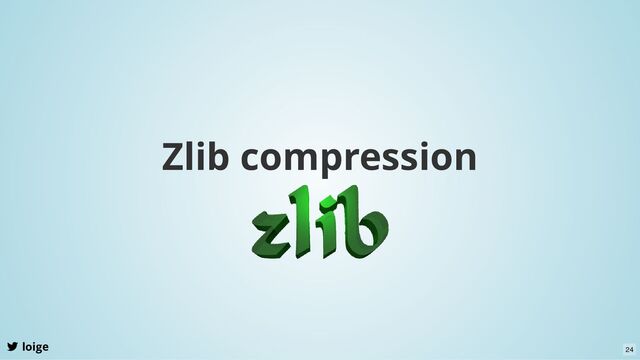 Zlib compression
loige 24

