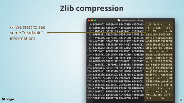 Zlib compression
loige
👀 We start to see
some "readable"
information!
27
