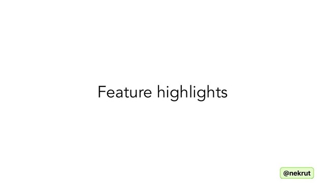 Feature highlights
