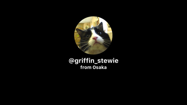 @griffin_stewie
from Osaka
