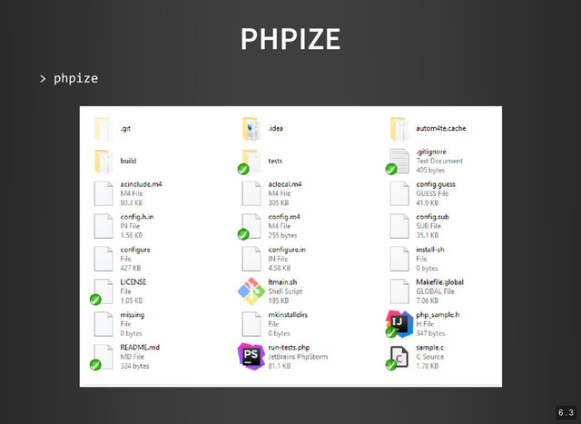 PHPIZE
> phpize
6 . 3
