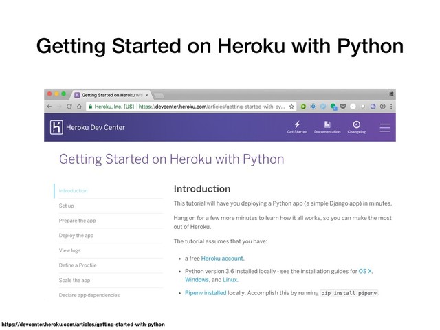 Getting Started on Heroku with Python
https://devcenter.heroku.com/articles/getting-started-with-python
