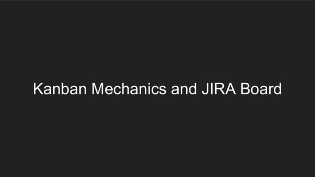 Kanban Mechanics and JIRA Board
