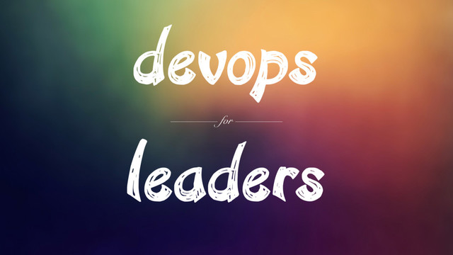 leaders
———— for ————
devops
