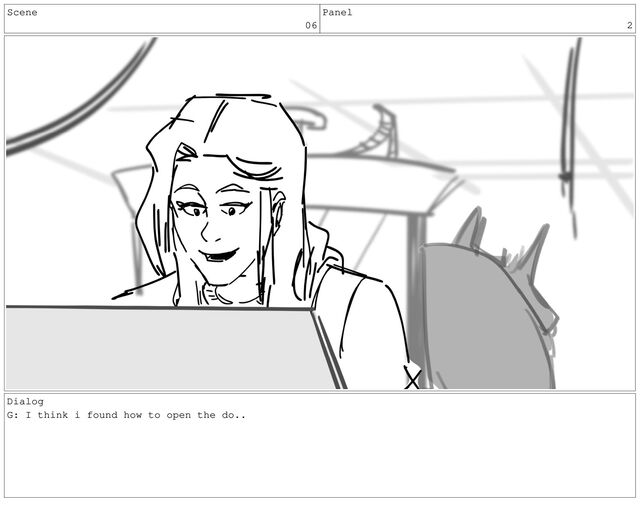 Scene
06
Panel
2
Dialog
G: I think i found how to open the do..
