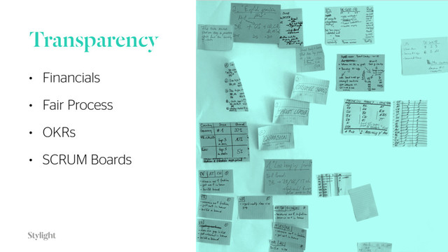 Transparency
• Financials
• Fair Process
• OKRs
• SCRUM Boards
24
