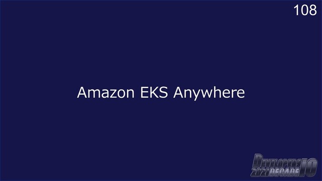 108
Amazon EKS Anywhere

