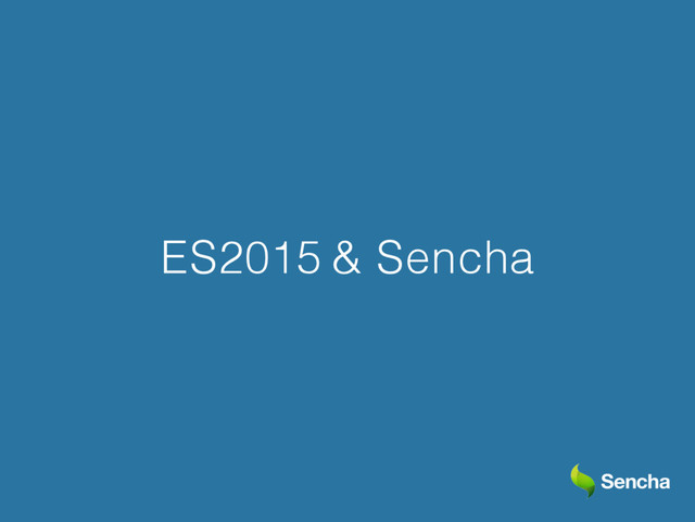 ES2015 & Sencha
