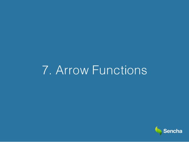 7. Arrow Functions
