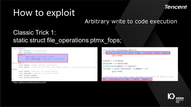 How to exploit
Arbitrary write to code execution
Classic Trick 1:
static struct file_operations ptmx_fops;
https://github.com/dosomder/iovyroot
