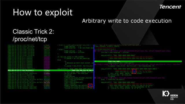 How to exploit
Arbitrary write to code execution
Classic Trick 2:
/proc/net/tcp

