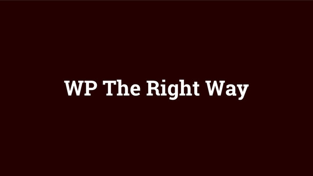 WP The Right Way
