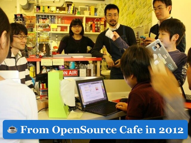 ☕ From OpenSource Cafe in 2012
