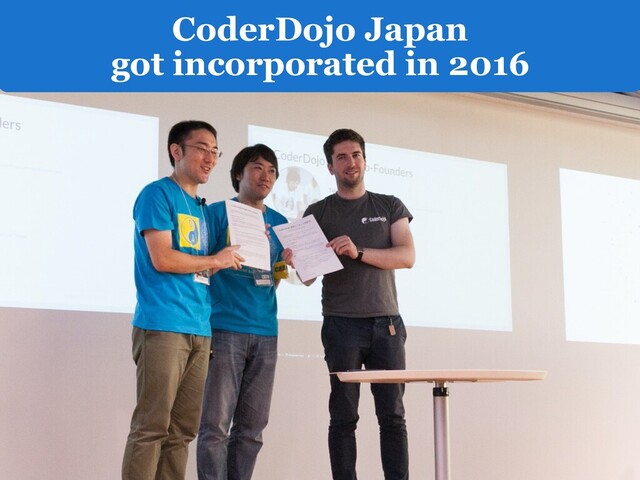 CoderDojo Japan
got incorporated in 2016
