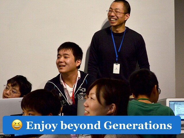  Enjoy beyond Generations
