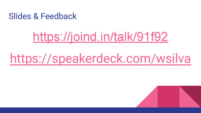 https://joind.in/talk/91f92
https://speakerdeck.com/wsilva
Slides & Feedback
