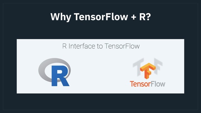 Why TensorFlow + R?
