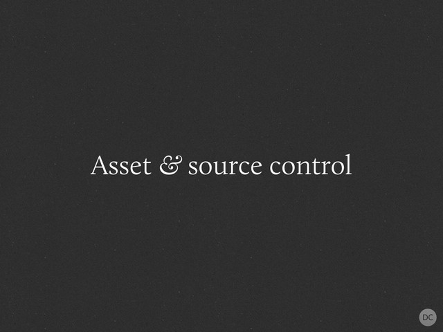 Asset & source control
