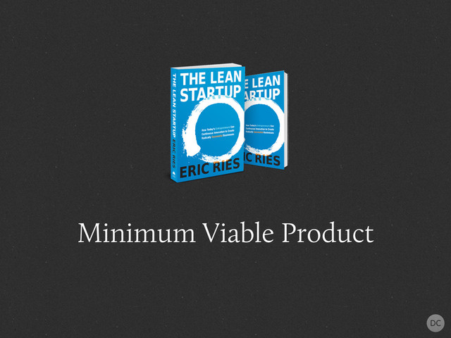 Minimum Viable Product
