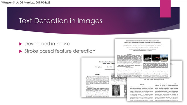 Text Detection in Images
u  Developed in-house
u  Stroke based feature detection
Whisper @ LA DS Meetup, 2015/03/23
