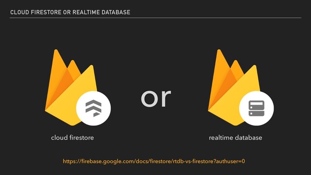 CLOUD FIRESTORE OR REALTIME DATABASE
or
cloud
fi
restore realtime database
https://
fi
rebase.google.com/docs/
fi
restore/rtdb-vs-
fi
restore?authuser=0
