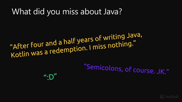 What did you miss about Java?
