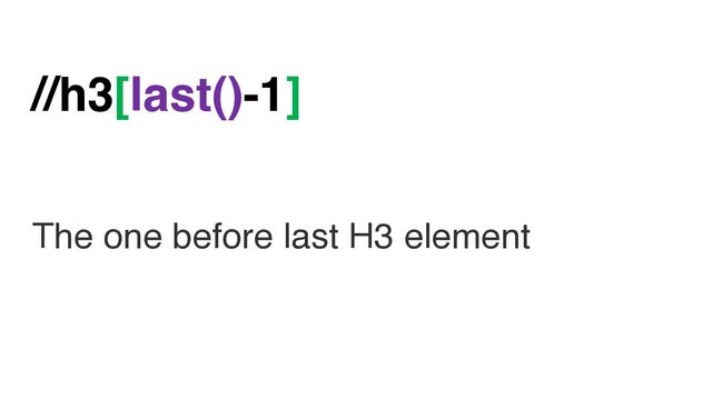 //h3[last()-1]
The one before last H3 element
