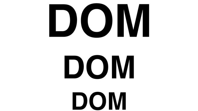 DOM
DOM
DOM
